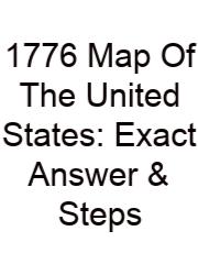 1776 Map Of The United States: Exact Answer & Steps