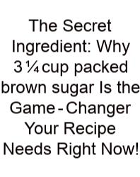 The Secret Ingredient: Why 3 ¼ cup Packed Brown Sugar Is The Game‑Changer Your Recipe Needs Right Now!