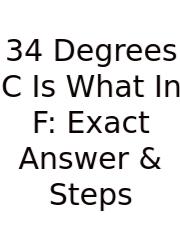34 Degrees C Is What In F: Exact Answer & Steps