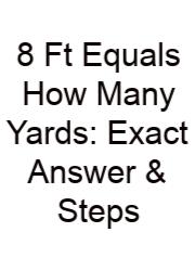 8 Ft Equals How Many Yards: Exact Answer & Steps