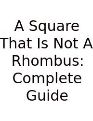 A Square That Is Not A Rhombus: Complete Guide