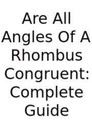 Are All Angles Of A Rhombus Congruent: Complete Guide