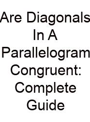 Are Diagonals In A Parallelogram Congruent: Complete Guide