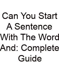 Can You Start A Sentence With The Word And: Complete Guide