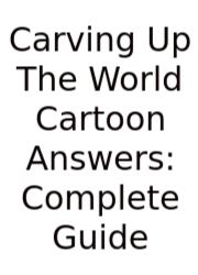 Carving Up The World Cartoon Answers: Complete Guide