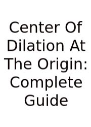 Center Of Dilation At The Origin: Complete Guide