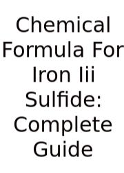 Chemical Formula For Iron Iii Sulfide: Complete Guide