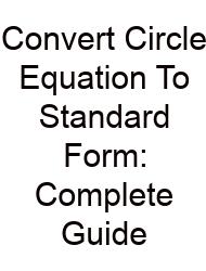 Convert Circle Equation To Standard Form: Complete Guide