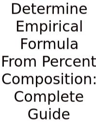 Determine Empirical Formula From Percent Composition: Complete Guide