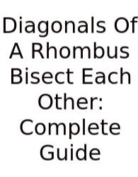 Diagonals Of A Rhombus Bisect Each Other: Complete Guide