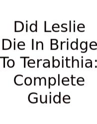 Did Leslie Die In Bridge To Terabithia: Complete Guide