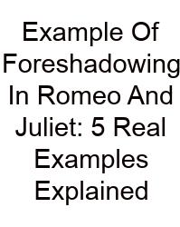 Example Of Foreshadowing In Romeo And Juliet: 5 Real Examples Explained