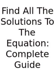 Find All The Solutions To The Equation: Complete Guide