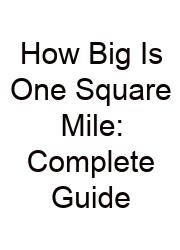 How Big Is One Square Mile: Complete Guide