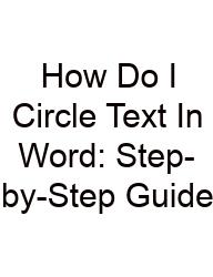 How Do I Circle Text In Word: Step-by-Step Guide