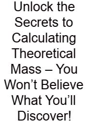 Unlock The Secrets To Calculating Theoretical Mass – You Won’t Believe What You’ll Discover!