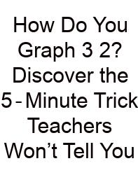 How Do You Graph 3 2? Discover The 5‑Minute Trick Teachers Won’t Tell You