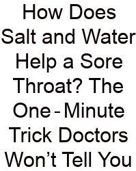 How Does Salt And Water Help A Sore Throat? The One‑Minute Trick Doctors Won’t Tell You