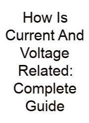 How Is Current And Voltage Related: Complete Guide