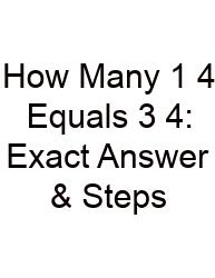 How Many 1 4 Equals 3 4: Exact Answer & Steps