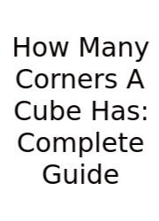 How Many Corners A Cube Has: Complete Guide