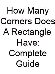How Many Corners Does A Rectangle Have: Complete Guide