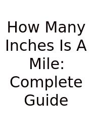 How Many Inches Is A Mile: Complete Guide