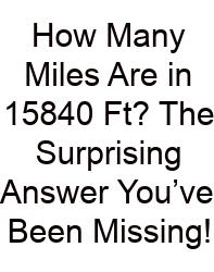 How Many Miles Are In 15840 Ft? The Surprising Answer You’ve Been Missing!