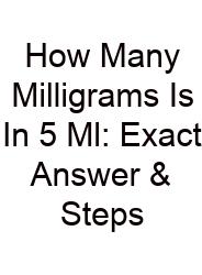 How Many Milligrams Is In 5 Ml: Exact Answer & Steps