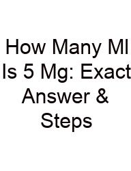 How Many Ml Is 5 Mg: Exact Answer & Steps