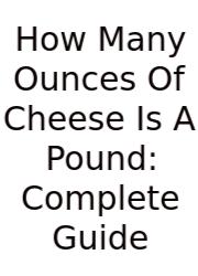 How Many Ounces Of Cheese Is A Pound: Complete Guide