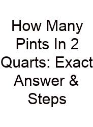 How Many Pints In 2 Quarts: Exact Answer & Steps