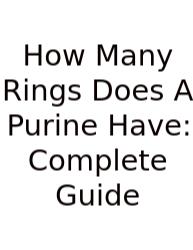 How Many Rings Does A Purine Have: Complete Guide
