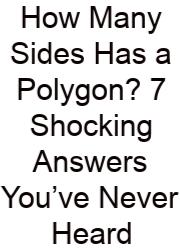 How Many Sides Has A Polygon? 7 Shocking Answers You’ve Never Heard