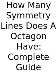 How Many Symmetry Lines Does A Octagon Have: Complete Guide