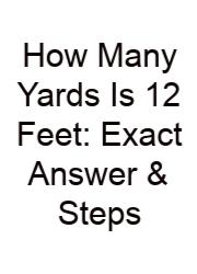 How Many Yards Is 12 Feet: Exact Answer & Steps