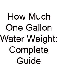 How Much One Gallon Water Weight: Complete Guide