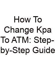 How To Change Kpa To ATM: Step-by-Step Guide