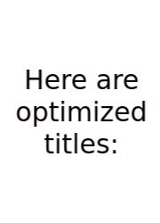 Here Are Optimized Titles: