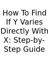 How To Find If Y Varies Directly With X: Step-by-Step Guide