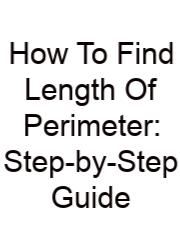 How To Find Length Of Perimeter: Step-by-Step Guide
