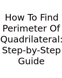 How To Find Perimeter Of Quadrilateral: Step-by-Step Guide