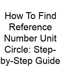 How To Find Reference Number Unit Circle: Step-by-Step Guide