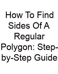 How To Find Sides Of A Regular Polygon: Step-by-Step Guide
