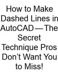 How To Make Dashed Lines In AutoCAD — The Secret Technique Pros Don’t Want You To Miss!