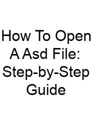 How To Open A Asd File: Step-by-Step Guide