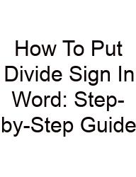 How To Put Divide Sign In Word: Step-by-Step Guide