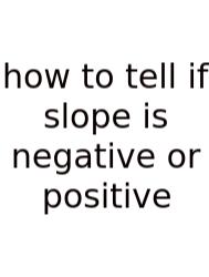 How To Tell If Slope Is Negative Or Positive