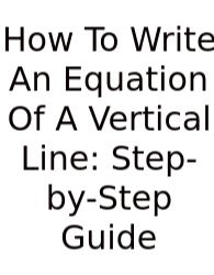 How To Write An Equation Of A Vertical Line: Step-by-Step Guide