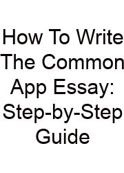 How To Write The Common App Essay: Step-by-Step Guide
